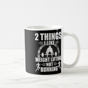2 Things I Like Weightlifting Not Running Bodybuil Coffee Mug