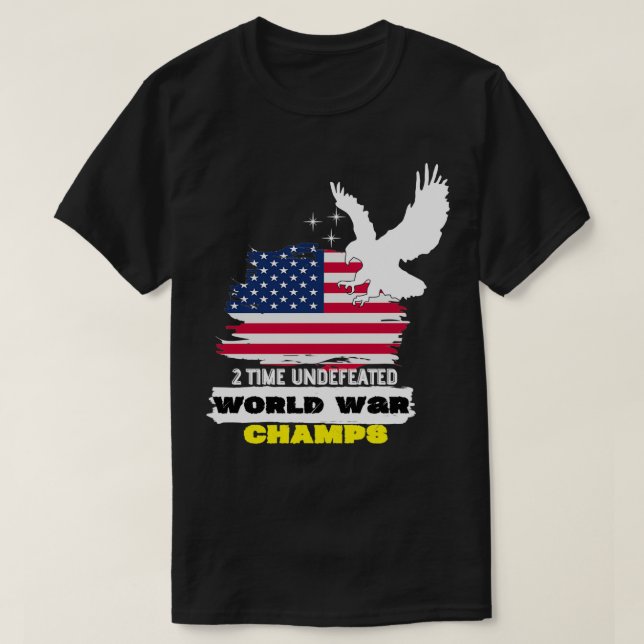 2 time Undefeated World War Champs T-Shirt (Design Front)