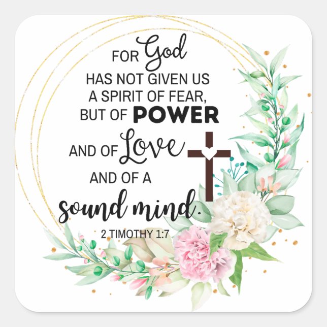 2 Timothy 1:7 God has not given a spirit of fear Square Sticker (Front)