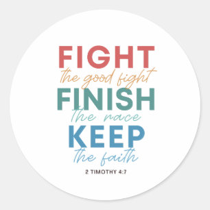 2 Timothy 4:7 Fight the good fight of faith Classic Round Sticker