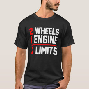 2 Wheels 1 Enginee 0 Limits Dirt Biker Motorcycle  T-Shirt