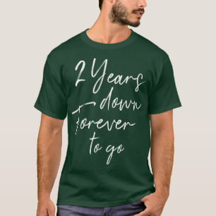 2 years down forever to go for 2nd wedding anniver T-Shirt