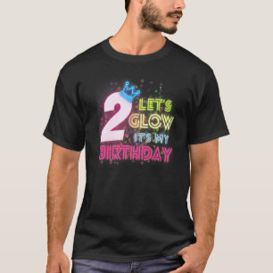 2 Years Old Let S Glow Party 2nd Birthday It S My T-Shirt