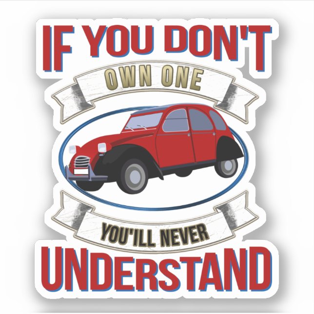 2CV Deux Chevaux Oldtimer You'll Never Understand  (Front)