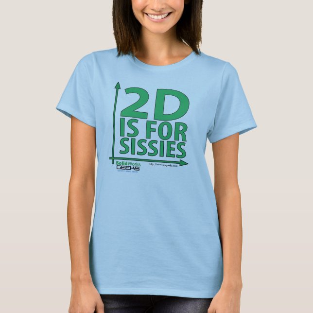 2D is for Sissies T-Shirt (Front)