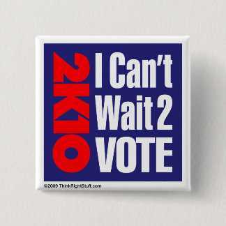 2K10 I Can't Wait 2 Vote Inch Square Button