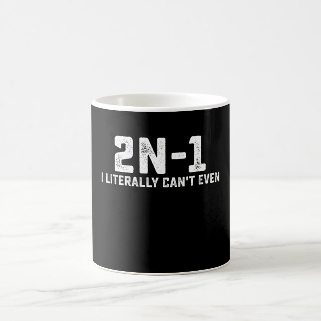 2n-1 I Literally Can't Even Math Teacher Coffee Mug (Center)
