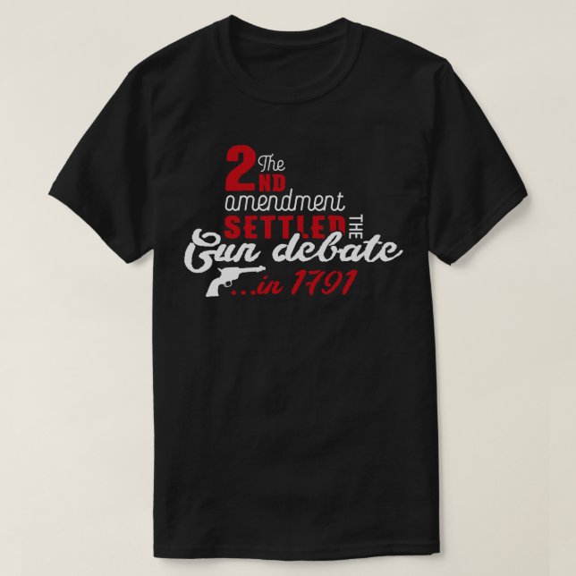 2nd amendment settled the gun debate white T-Shirt (Design Front)