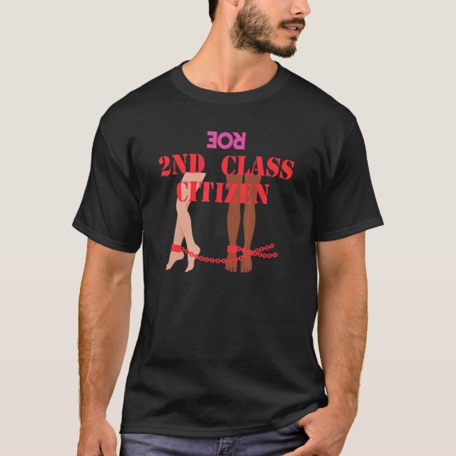 2nd Class Citizen Pro Choice Roe Overturned State  T-Shirt (Front)