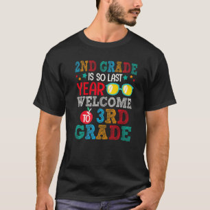 2nd Grade Is So Last Year Welcome To 3rd Grade For T-Shirt