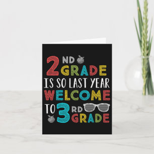 2nd Grade Is So Last Year Welcome To 3rd Grade Tea Card
