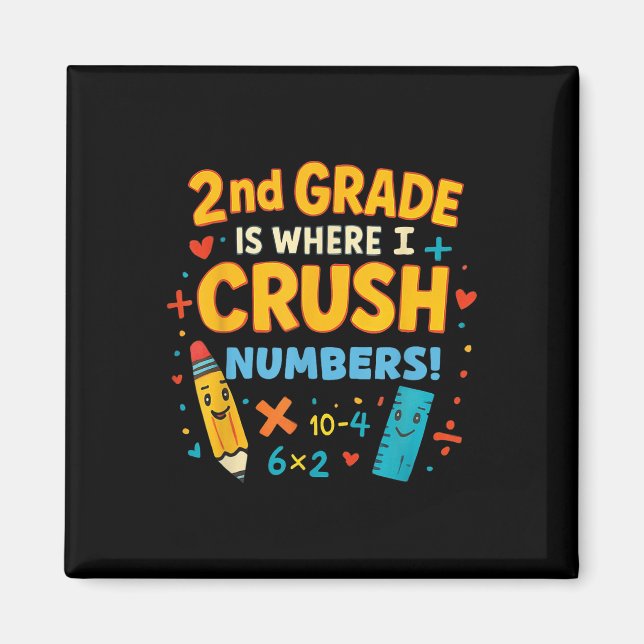 2nd Grade Is Where I Crush Numbers Math Back To Sc Magnet (Front)