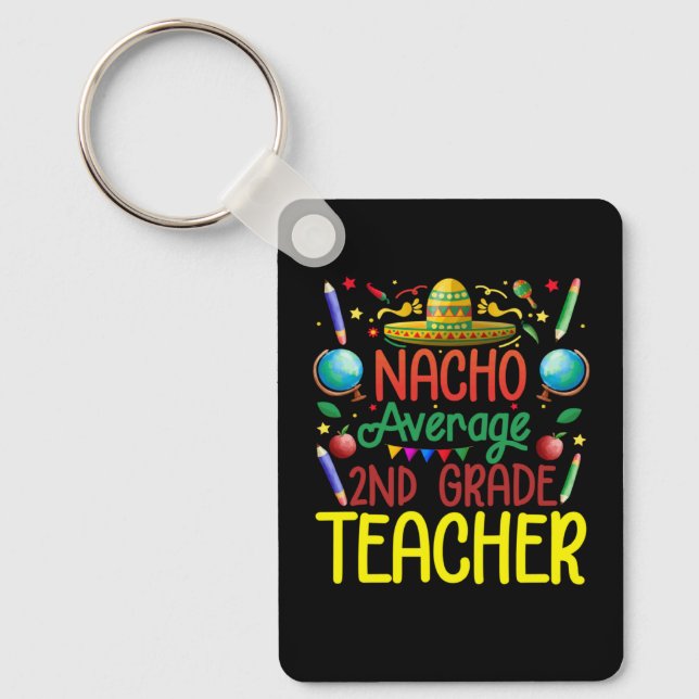 2Nd Grade Nacho Average Second Grade Teacher Cinco Keychain (Front)