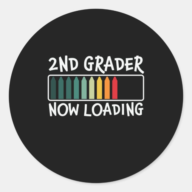 2nd Grade Teacher 2nd Grader Now Loading Classic Round Sticker (Front)