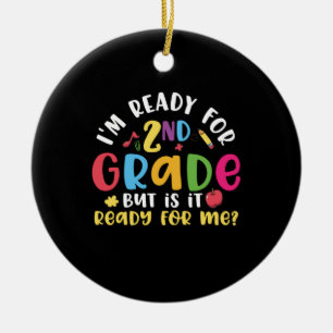 2nd Grade Teacher I Am Ready For 2nd Grade Ceramic Ornament