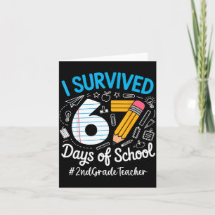 2nd Grade Teacher Survived 67 Days Of School Humor Card