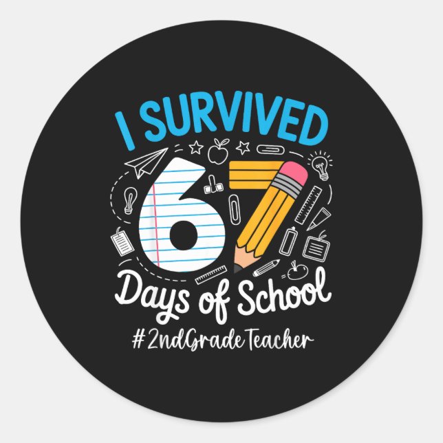 2nd Grade Teacher Survived 67 Days Of School Humor Classic Round Sticker (Front)