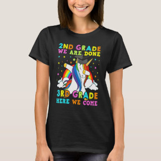 2nd Grade We Are Done 3rd Grade Here We Come Unico T-Shirt