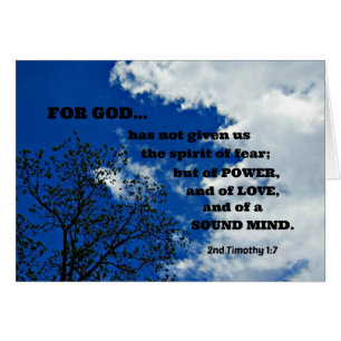 2nd Timothy 1:7 For God has not given us....
