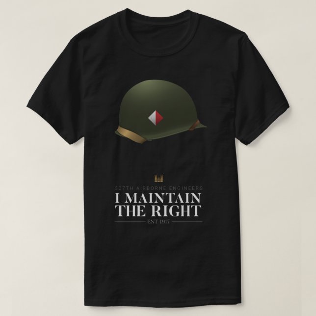 307th Airborne Engineer Battalion - I Maintain The T-Shirt (Design Front)