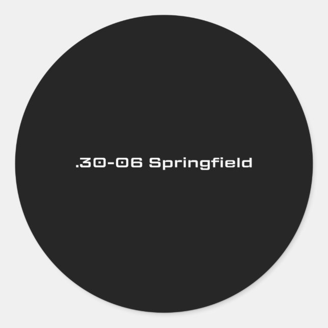 .30-06 Springfield Hunting Lover Gift  Classic Round Sticker (Front)