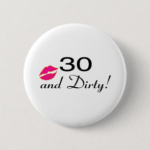 30 And Dirty Lips 2 Inch Round Button