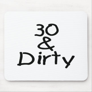 30 And Dirty Mouse Pad