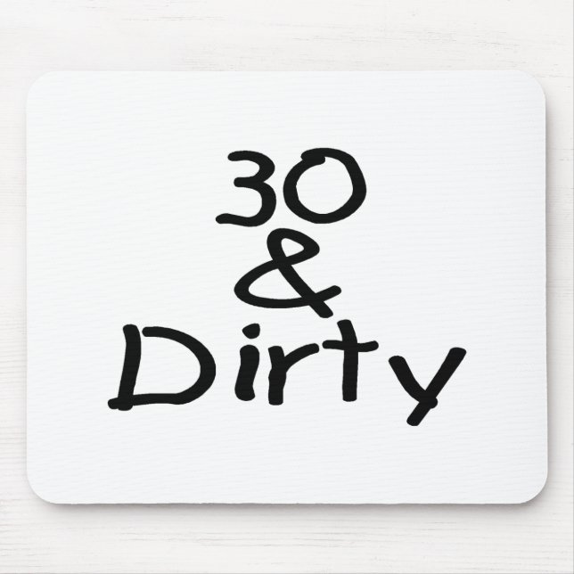 30 And Dirty Mouse Pad (Front)