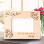 30 and Fabulous Foliage 30th Birthday Etched Frames<br><div class="desc">30 and Fabulous Foliage 30th Birthday Etched Frames. "30 and fabulous" text "Happy birthday" and name. The frame has a beautiful foliage in the corners.</div>