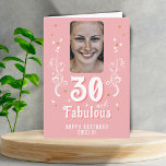 30 and Fabulous Foliage Pink Photo 30th Birthday  Card<br><div class="desc">30 and Fabulous Foliage Pink Photo 30th Birthday Card. 30 and fabulous text in trendy white script with a name and white foliage on a pink background. Personalize it with your photo,  your name and the age. Add your text inside the card or erase it.</div>
