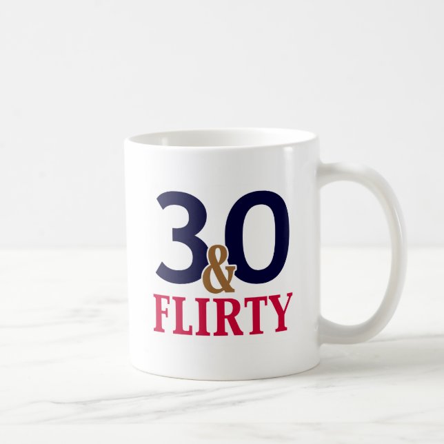 30 and Flirty 30th Birthday Coffee Mug (Right)