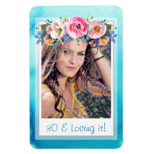 30 and Loving It Custom Saying Photo Template Magnet
