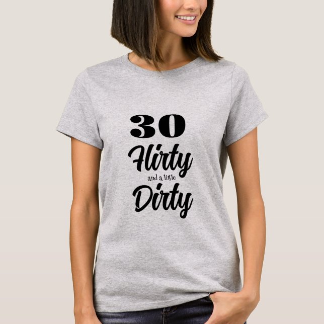 30 Flirty T-Shirt (Front)