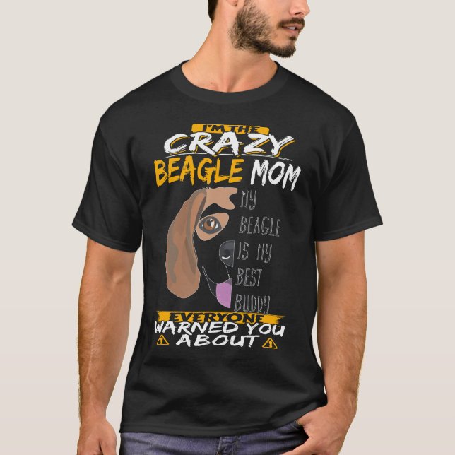 30 I'm The Crazy Beagle Mom T-Shirt (Front)