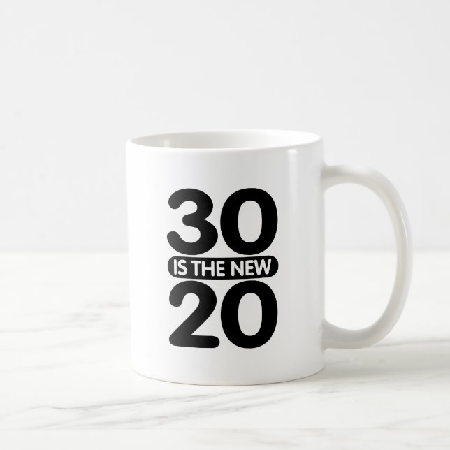30 is the new 20 coffee mug (Right)