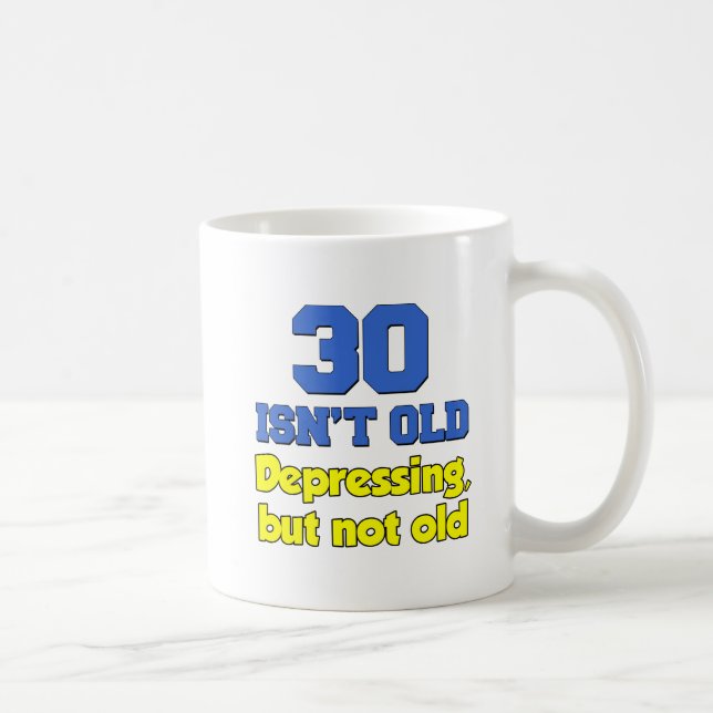 30 Isn't Old Just Depressing Mug (Right)