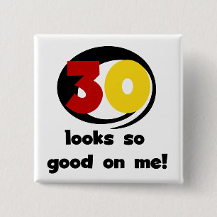 30 Looks So Good On Me T-shirts and Gifts 2 Inch Square Button