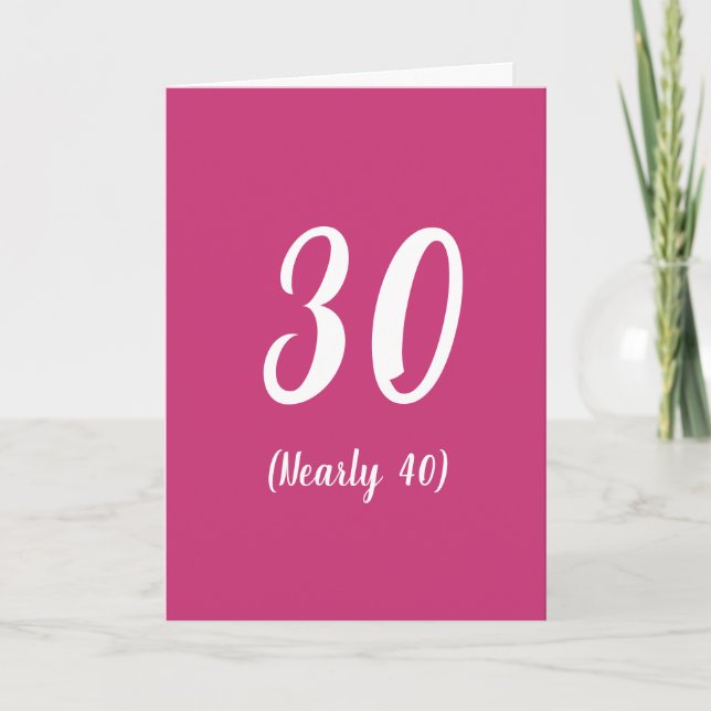 30 (Nearly 40) funny birthday card (Front)
