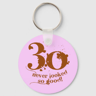 30 Never Looked so Good! Keychain