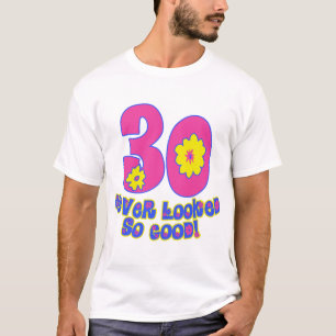 30 Never Looked So Good! T-Shirt