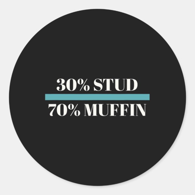 30% Stud 70% Muffin Funny Father's Day Valentines  Classic Round Sticker (Front)