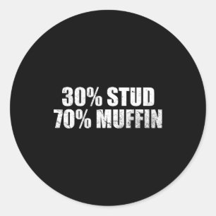 30% Stud 70% Muffin Funny Father's Day Valentines  Classic Round Sticker