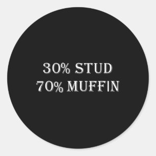30% Stud 70% Muffin Funny Valentine Sayings Classic Round Sticker