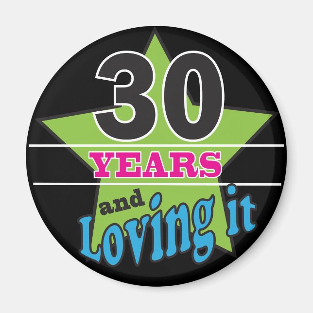 30 Years and Loving It - 30th Birthday Magnet (Front)