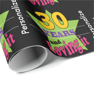 30 Years and Loving It | Personalize Wrapping Paper