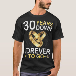 30 Years Married Down Forever To Go Happy Marry Hu T-Shirt