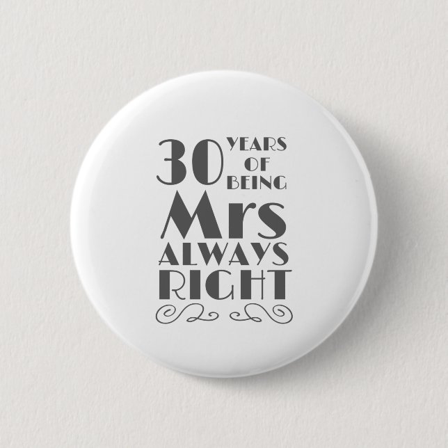 30 Years of Being Mrs Always Right Wedding Anniver 2 Inch Round Button (Front)