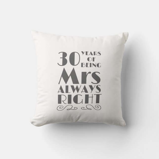 30 Years of Being Mrs Always Right Wedding Anniver Throw Pillow (Front)