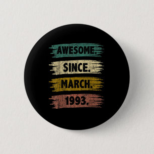 30 Years Old Awesome Since March 1993 30th Birthda 2 Inch Round Button