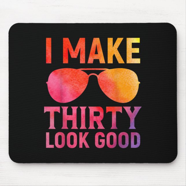 30 Years Old Birthday Quote Graphics Funny 30th B- Mouse Pad (Front)